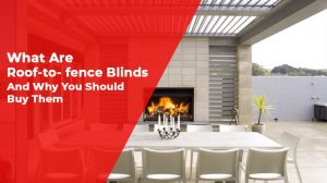 Roof-to-fence Blinds