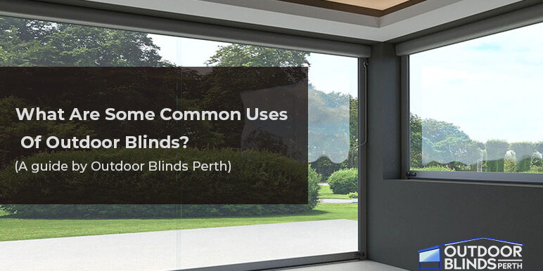 Uses Of Outdoor blinds