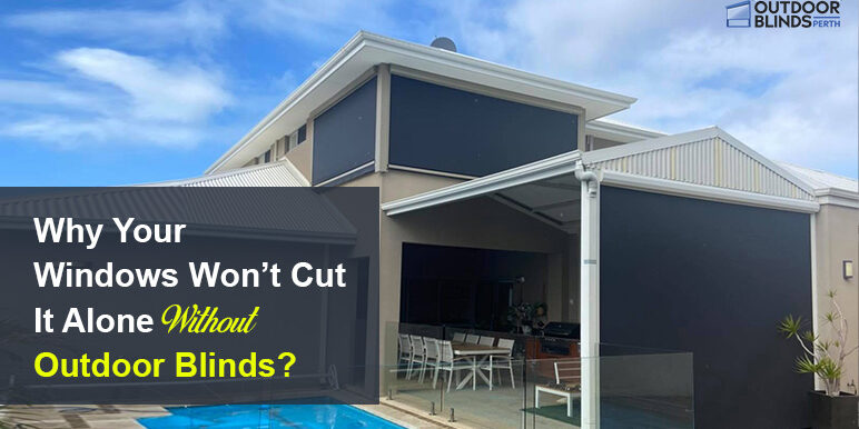 Windows-Won’t-Cut-It-Alone-Without-Outdoor-Blinds